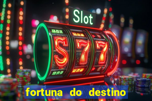 fortuna do destino fortuna do dentinho